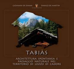 copertina del libro "Tabiàs: architettura spontanea e paesaggio naturale nel territorio di Lozzo di Cadore"